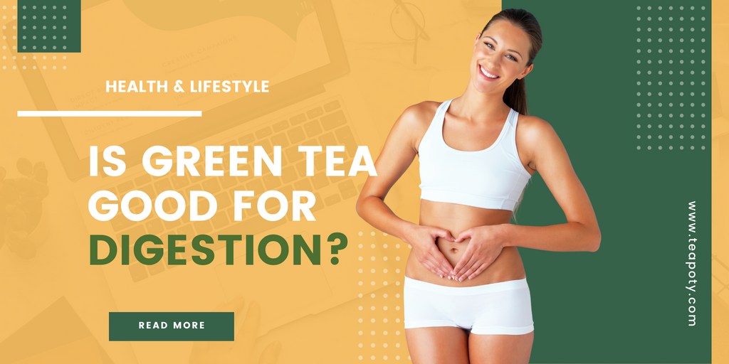 Is Green Tea Good For Digestion?
